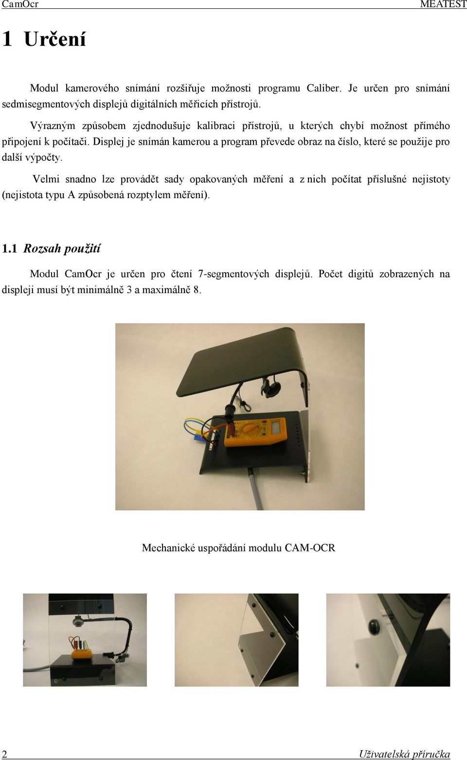 Displej je snímán kamerou a program převede obraz na číslo, které se použije pro další výpočty.