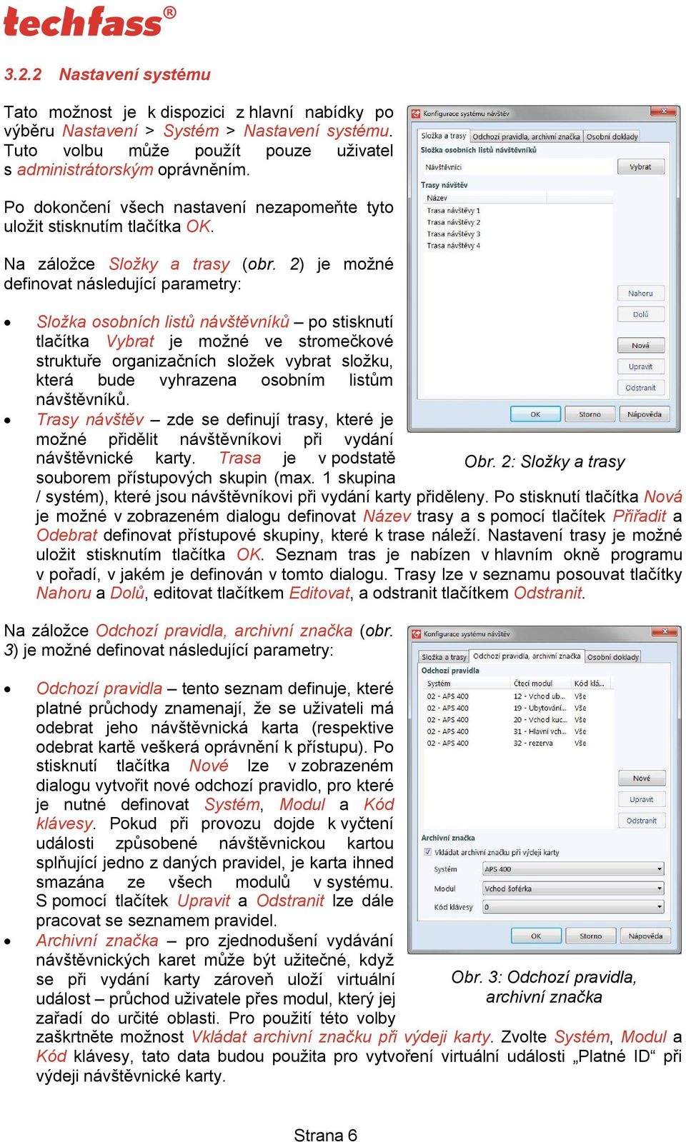 2) je možné definovat následující parametry: Složka osobních listů návštěvníků po stisknutí tlačítka Vybrat je možné ve stromečkové struktuře organizačních složek vybrat složku, která bude vyhrazena