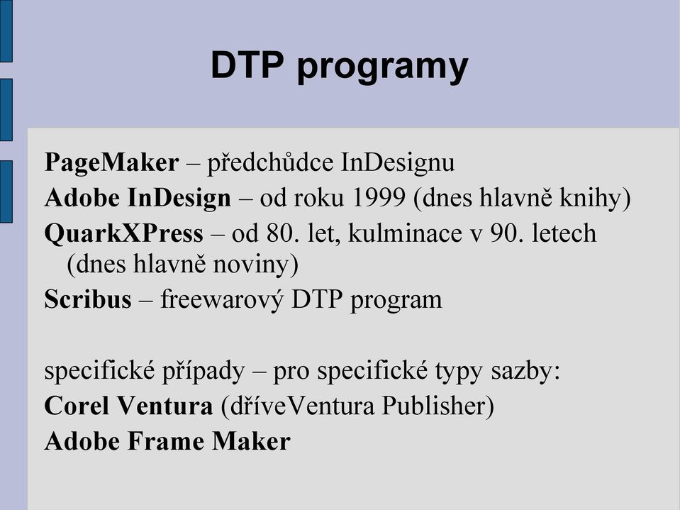 letech (dnes hlavně noviny) Scribus freewarový DTP program specifické