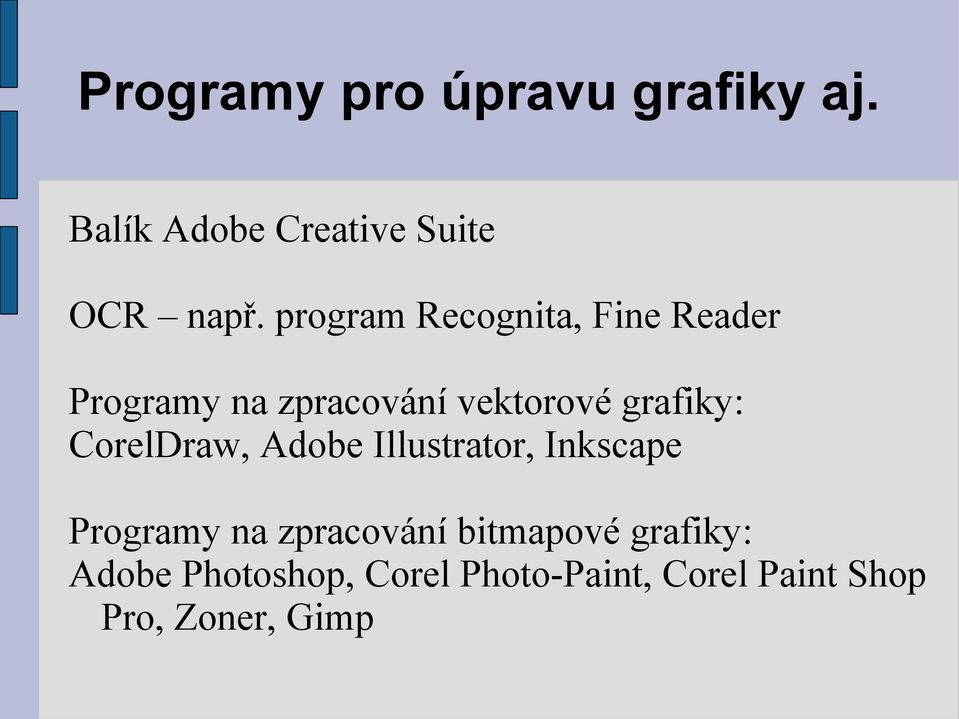 CorelDraw, Adobe Illustrator, Inkscape Programy na zpracování bitmapové
