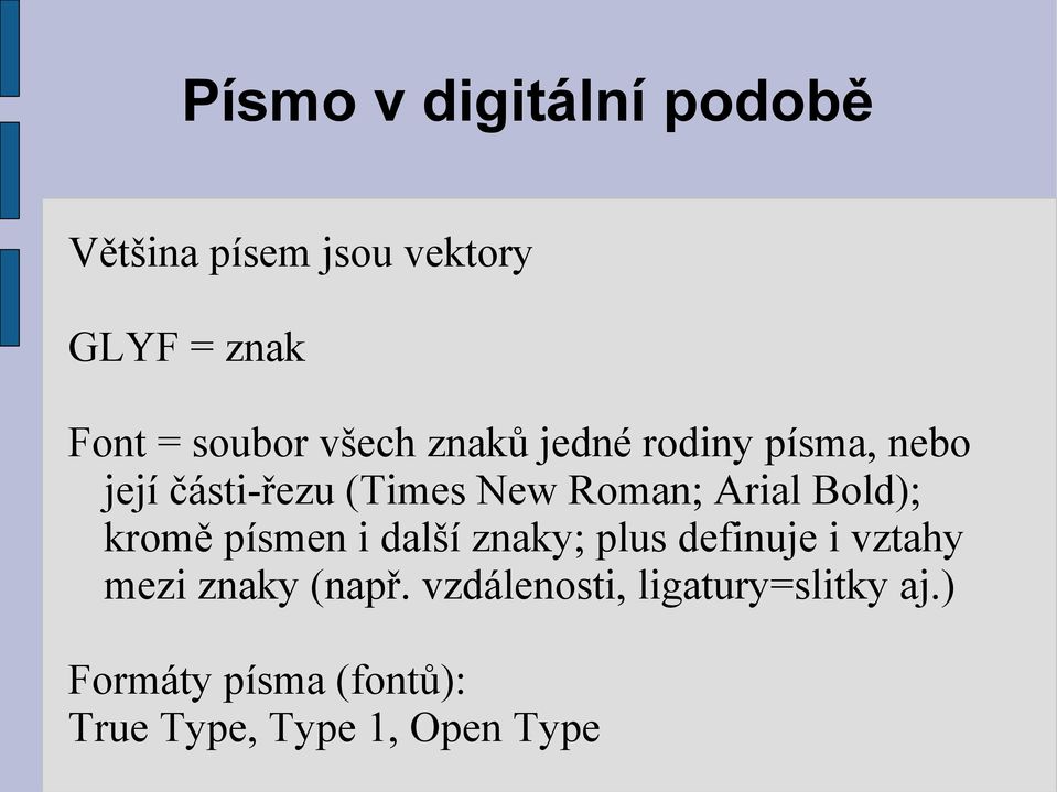 Bold); kromě písmen i další znaky; plus definuje i vztahy mezi znaky (např.