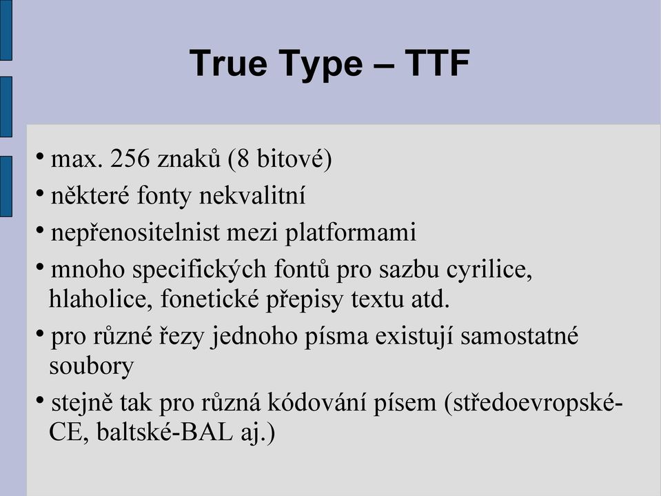 platformami mnoho specifických fontů pro sazbu cyrilice, hlaholice, fonetické