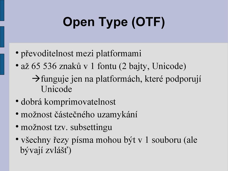 Unicode dobrá komprimovatelnost možnost částečného uzamykání možnost