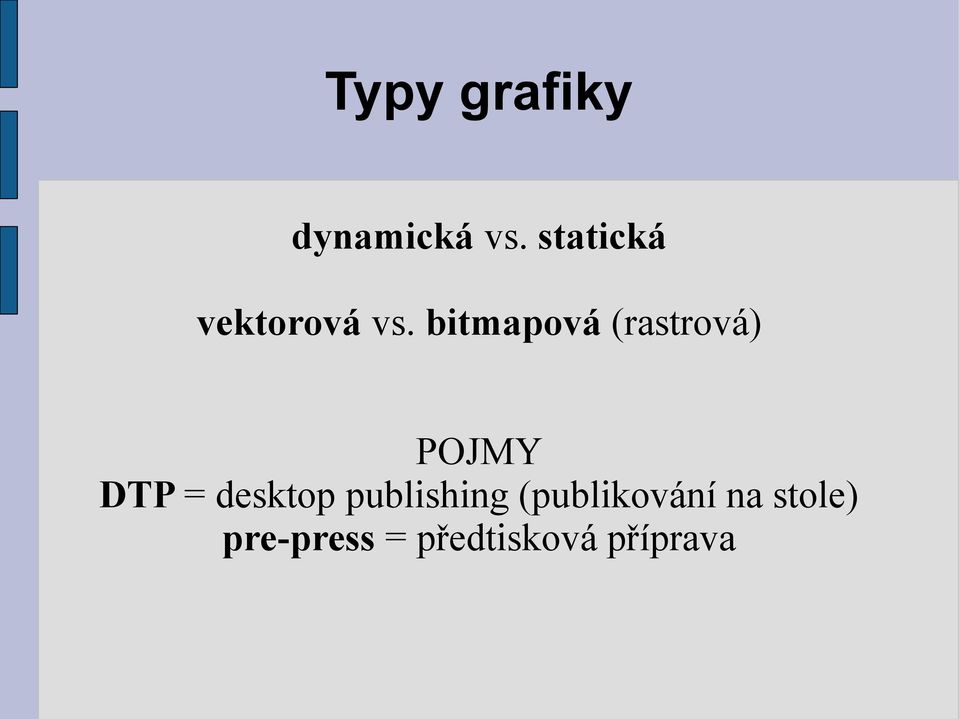 bitmapová (rastrová) POJMY DTP =