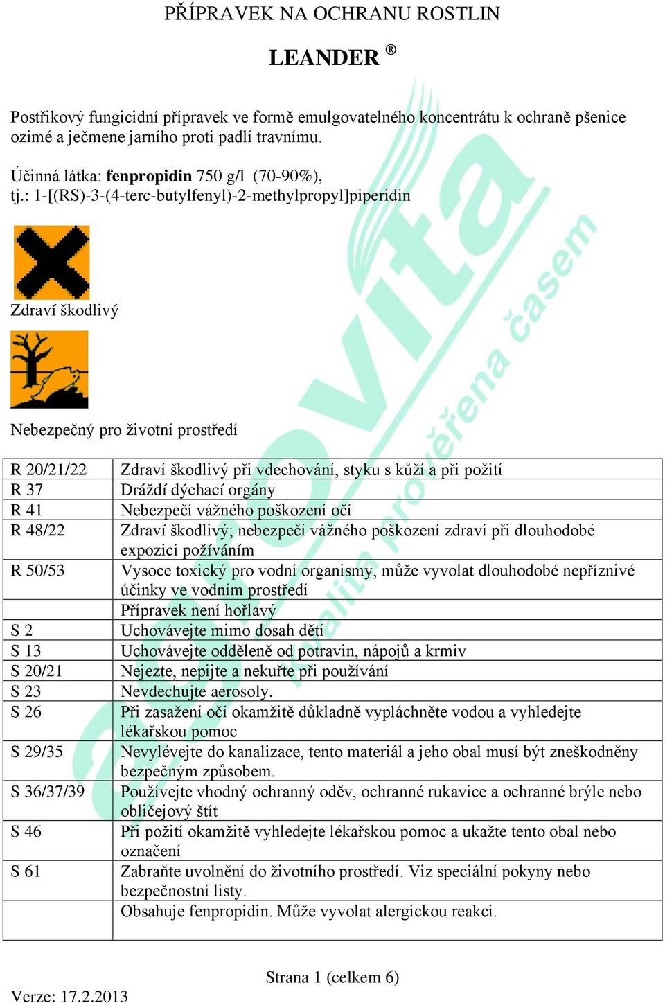 : 1-[(RS)-3-(4-terc-butylfenyl)-2-methylpropyl]piperidin Zdraví škodlivý Nebezpečný pro životní prostředí R 20/21/22 R 37 R 41 R 48/22 R 50/53 S 2 S 13 S 20/21 S 23 S 26 S 29/35 S 36/37/39 S 46 S 61