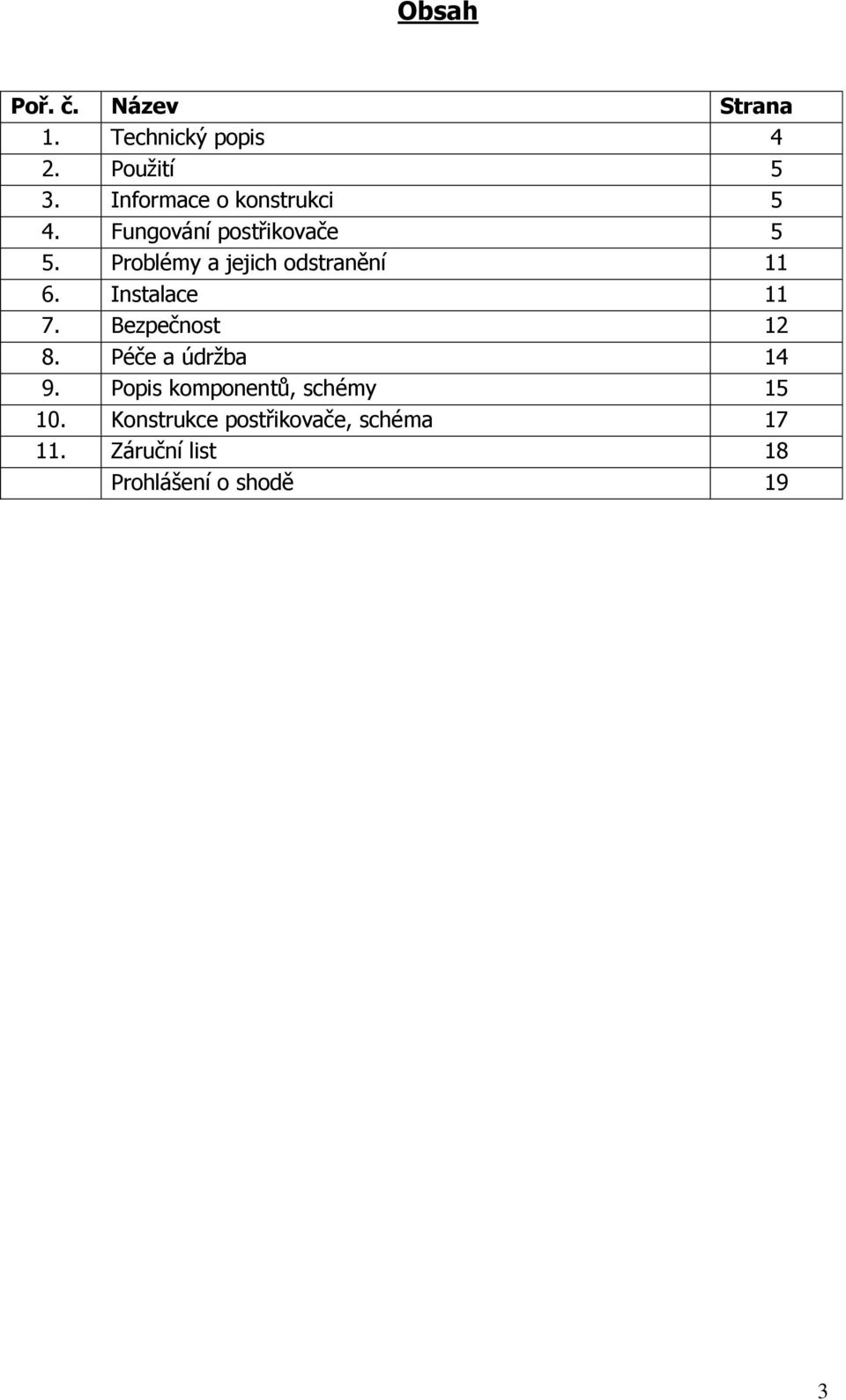 Problémy a jejich odstranění 11 6. Instalace 11 7. Bezpečnost 12 8.