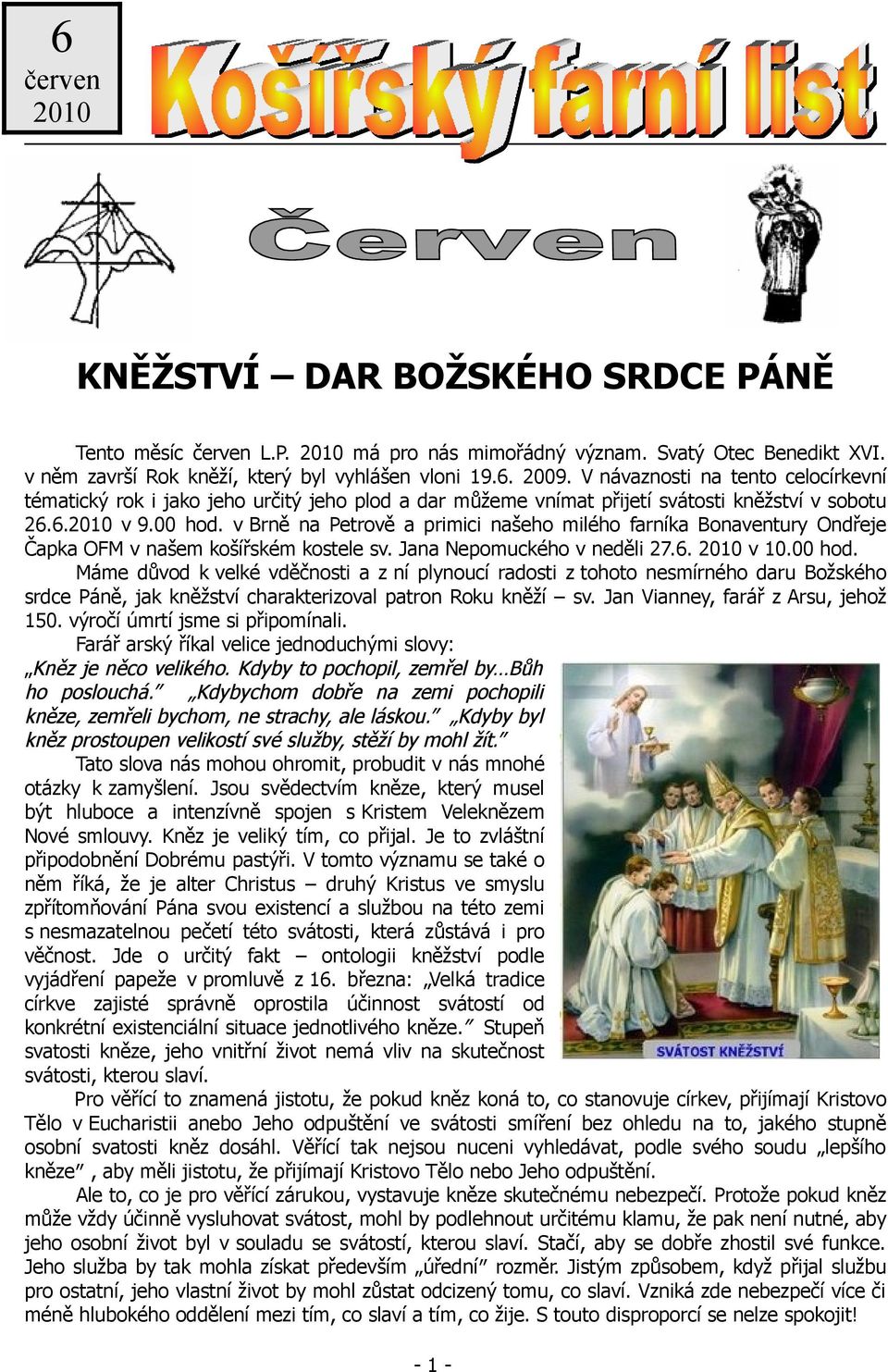 v Brně na Petrově a primici našeho milého farníka Bonaventury Ondřeje Čapka OFM v našem košířském kostele sv. Jana Nepomuckého v neděli 27.6. 2010 v 10.00 hod.