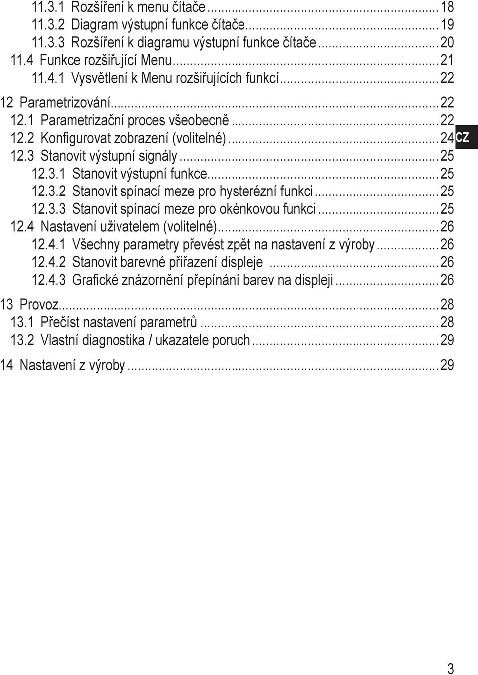 3.3 Stanovit spínací meze pro okénkovou funkci 25 2.4 Nastavení uživatelem (volitelné) 26 2.4. Všechny parametry převést zpět na nastavení z výroby 26 2.4.2 Stanovit barevné přiřazení displeje 26 2.