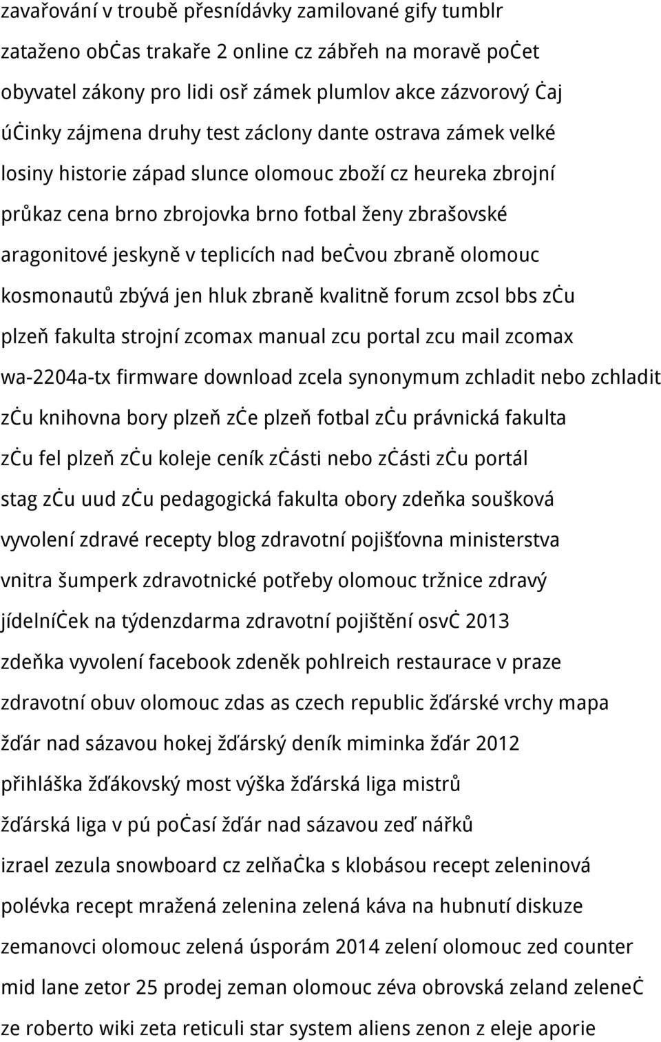 zbraně olomouc kosmonautů zbývá jen hluk zbraně kvalitně forum zcsol bbs zču plzeň fakulta strojní zcomax manual zcu portal zcu mail zcomax wa-2204a-tx firmware download zcela synonymum zchladit nebo