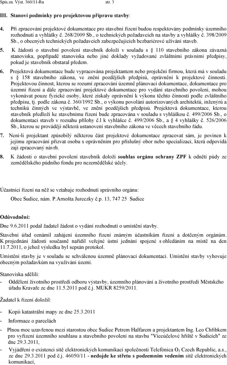 , o obecných technických požadavcích zabezpečujících bezbariérové užívání staveb. 5.