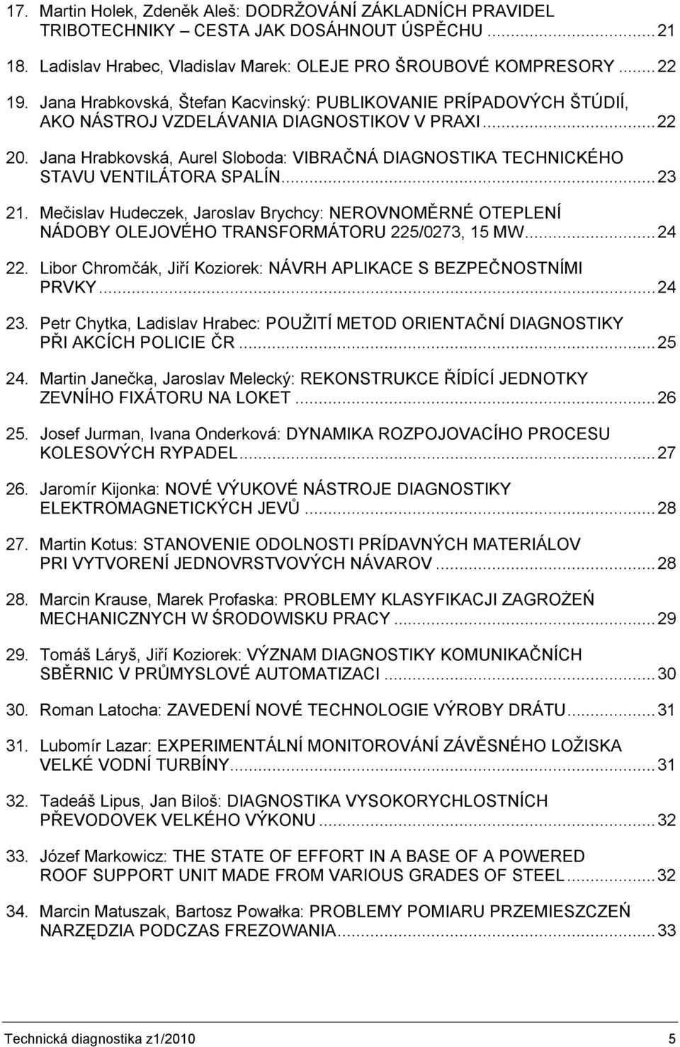 Jana Hrabkovská, Aurel Sloboda: VIBRAČNÁ DIAGNOSTIKA TECHNICKÉHO STAVU VENTILÁTORA SPALÍN...23 21.