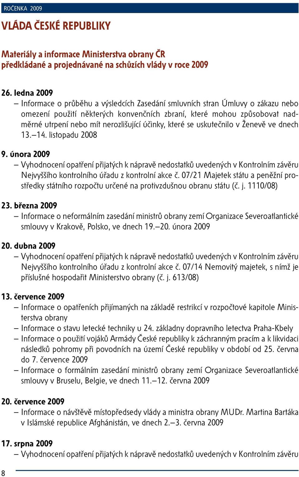 účinky, které se uskutečnilo v Ženevě ve dnech 13. 14. listopadu 2008 9.