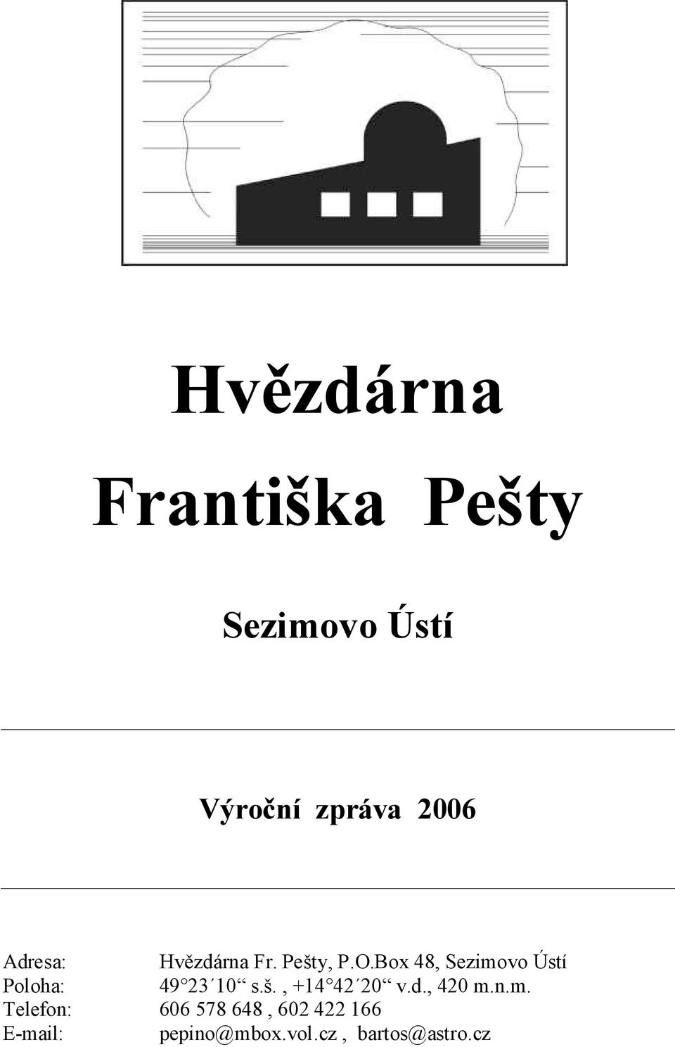 Box 48, Sezimovo Ústí Poloha: 49 23 10 s.š., +14 42 20 v.d.