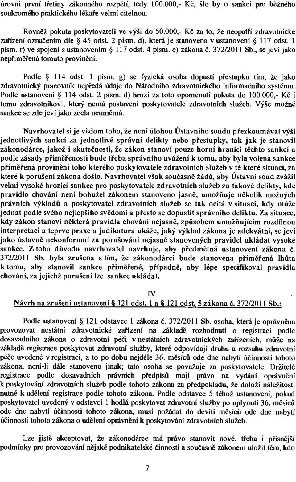 372/2011 Sb., se jeví jako nepřiměřená tomuto provinění. Podle 114 odst. 1 písm.