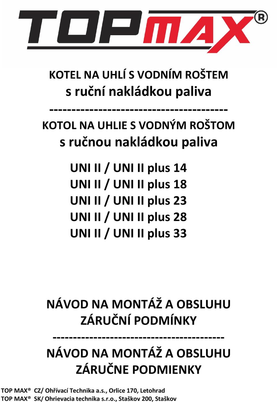 UNI II plus 33 NÁVOD NA MONTÁŽ A OBSLUHU ZÁRUČNÍ PODMÍNKY ------------------------------------------ NÁVOD NA MONTÁŽ A OBSLUHU