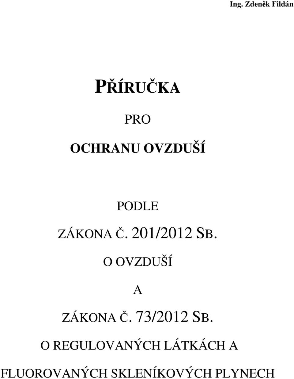 O OVZDUŠÍ A ZÁKONA Č. 73/2012 SB.