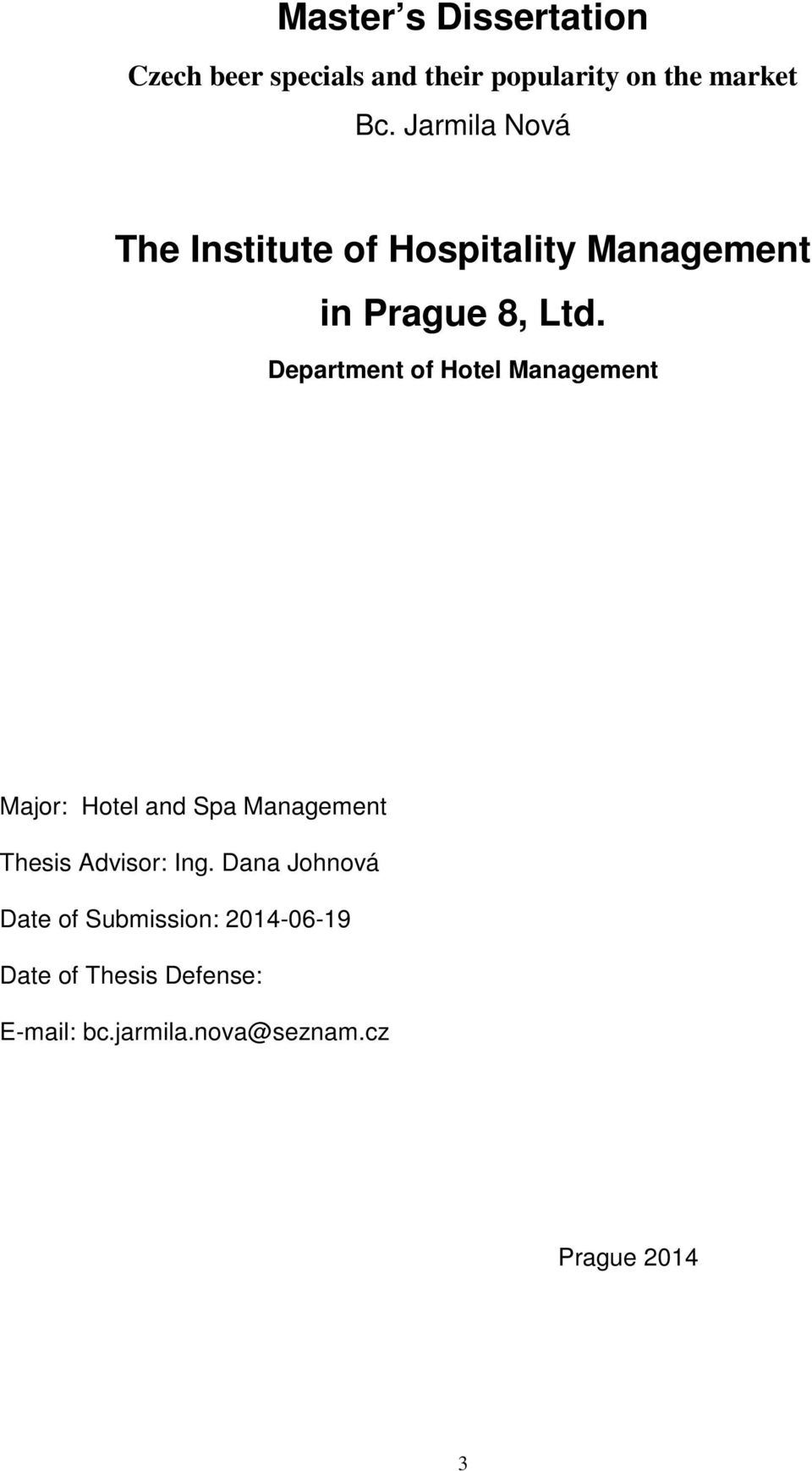 Department of Hotel Management Major: Hotel and Spa Management Thesis Advisor: Ing.