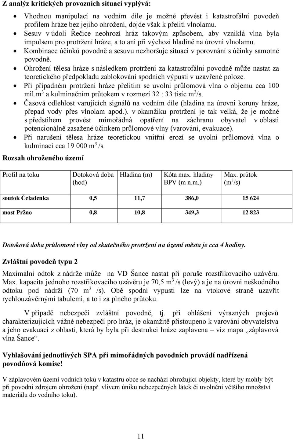 Kombinace účinků povodně a sesuvu nezhoršuje situaci v porovnání s účinky samotné povodně.