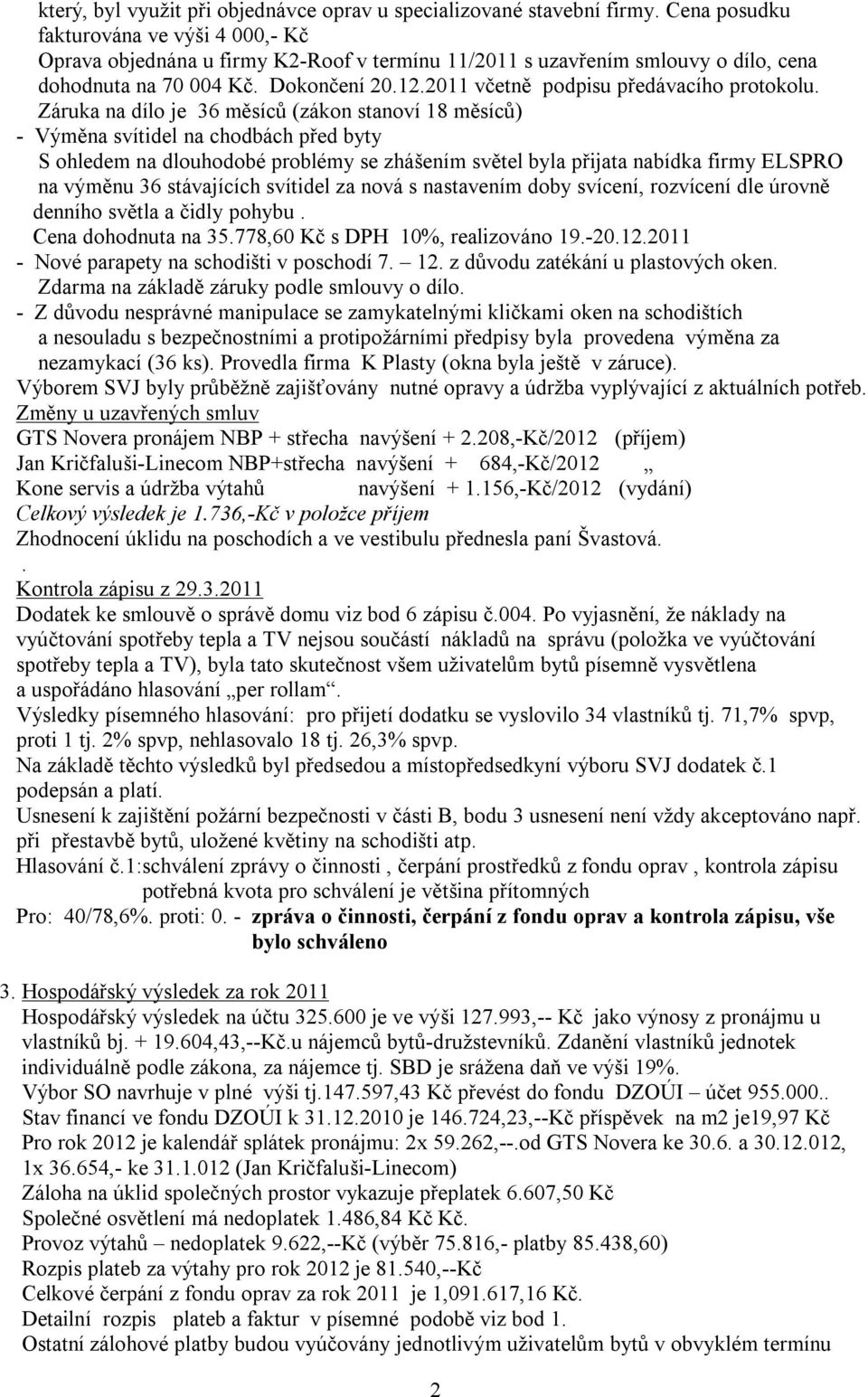 2011 včetně podpisu předávacího protokolu.