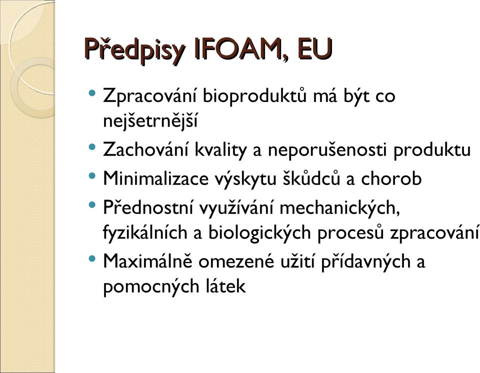 škůdců a chorob Přednostní využívání mechanických, fyzikálních a