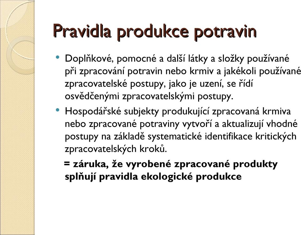 Hospodářské subjekty produkující zpracovaná krmiva nebo zpracované potraviny vytvoří a aktualizují vhodné postupy