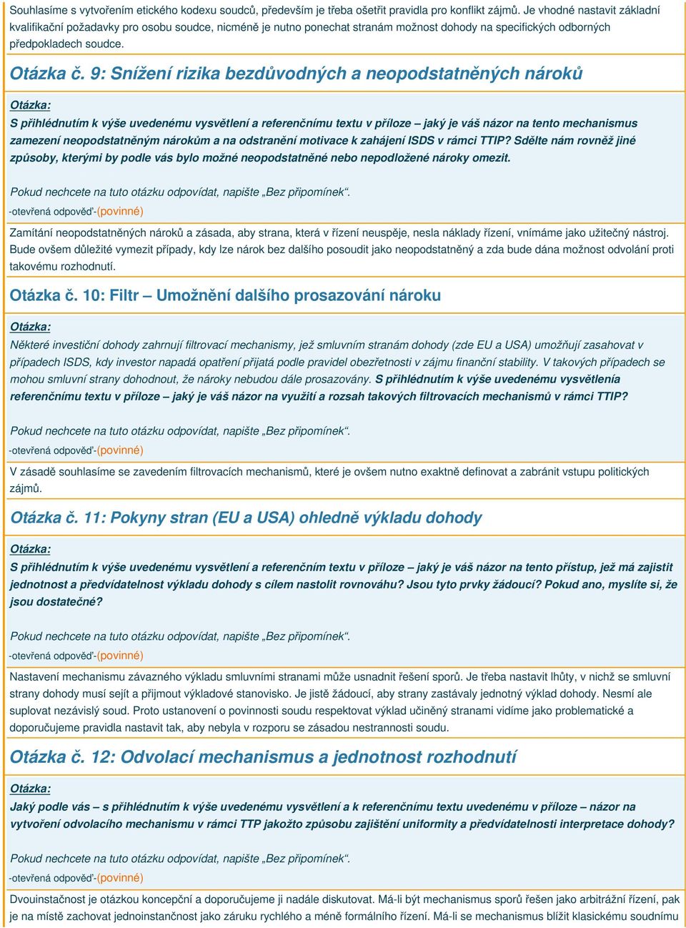 9: Snížení rizika bezdůvodných a neopodstatněných nároků S přihlédnutím k výše uvedenému vysvětlení a referenčnímu textu v příloze jaký je váš názor na tento mechanismus zamezení neopodstatněným