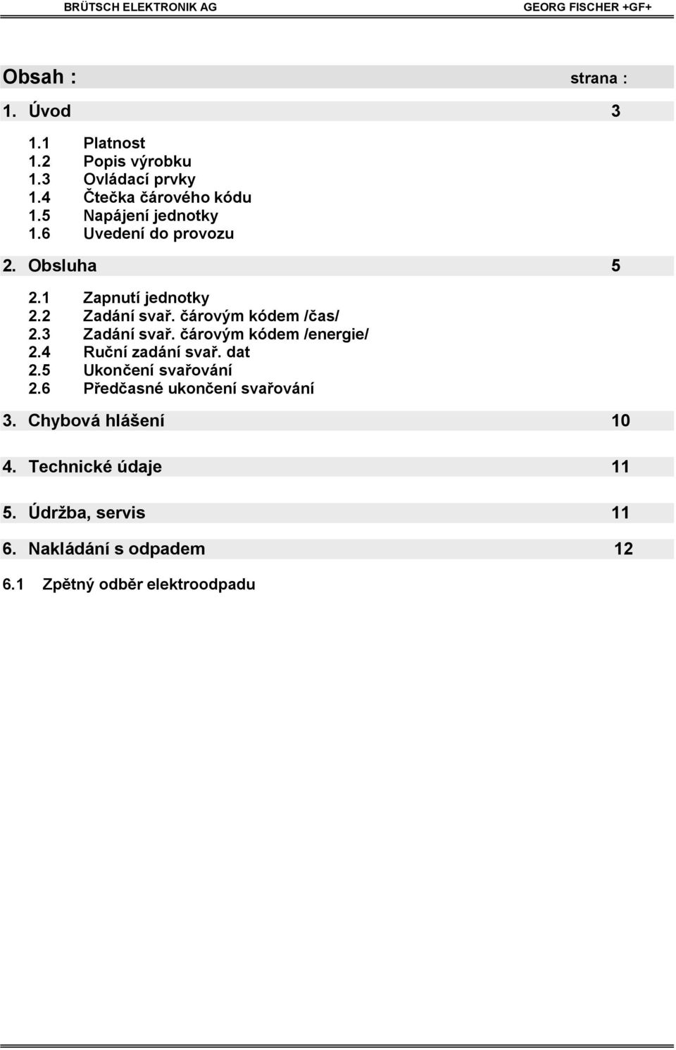 3 Zadání sva. árovým kódem /energie/ 2.4 Ru ní zadání sva. dat 2.5 Ukon ení sva ování 2.