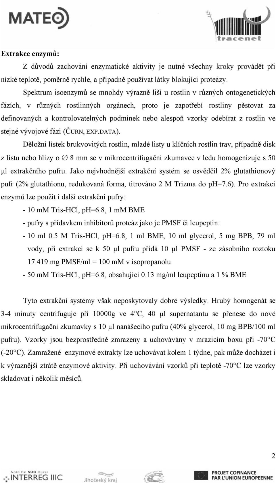 nebo alespoň vzorky odebírat z rostlin ve stejné vývojové fázi (ČURN, EXP.DATA).