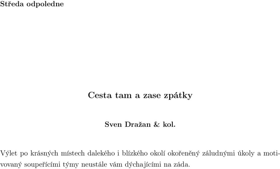 okolí okořeněný záludnými úkoly a motivovaný