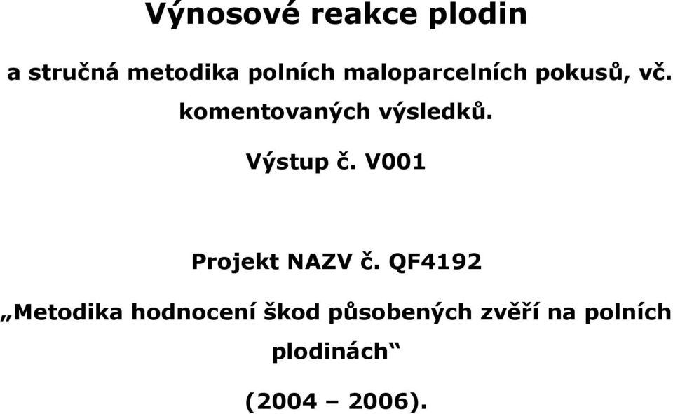 Výstup č. V001 Projekt NAZV č.