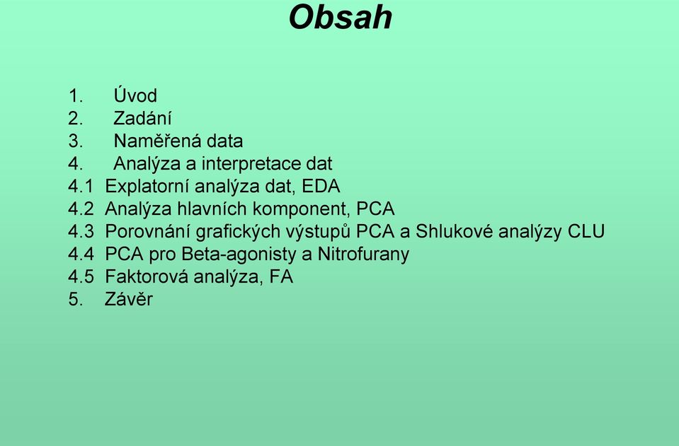 2 Analýza hlavních komponent, PCA 4.