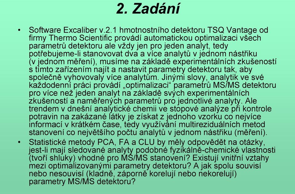 společně vyhovovaly více analytům.