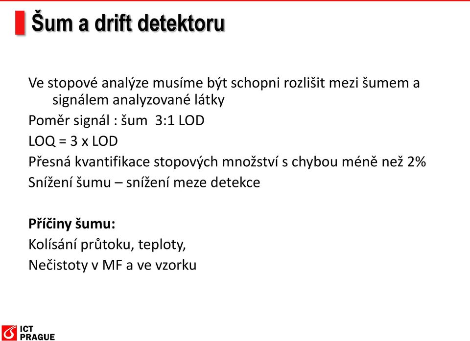 Přesná kvantifikace stopových množství s chybou méně než 2% Snížení šumu