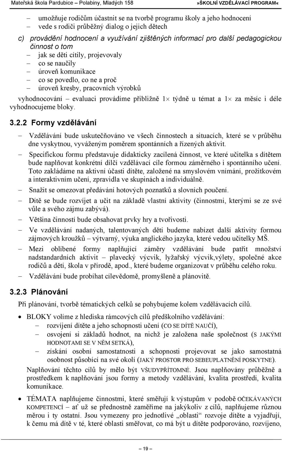 a 1 za měsíc i déle vyhodnocujeme bloky. 3.2.