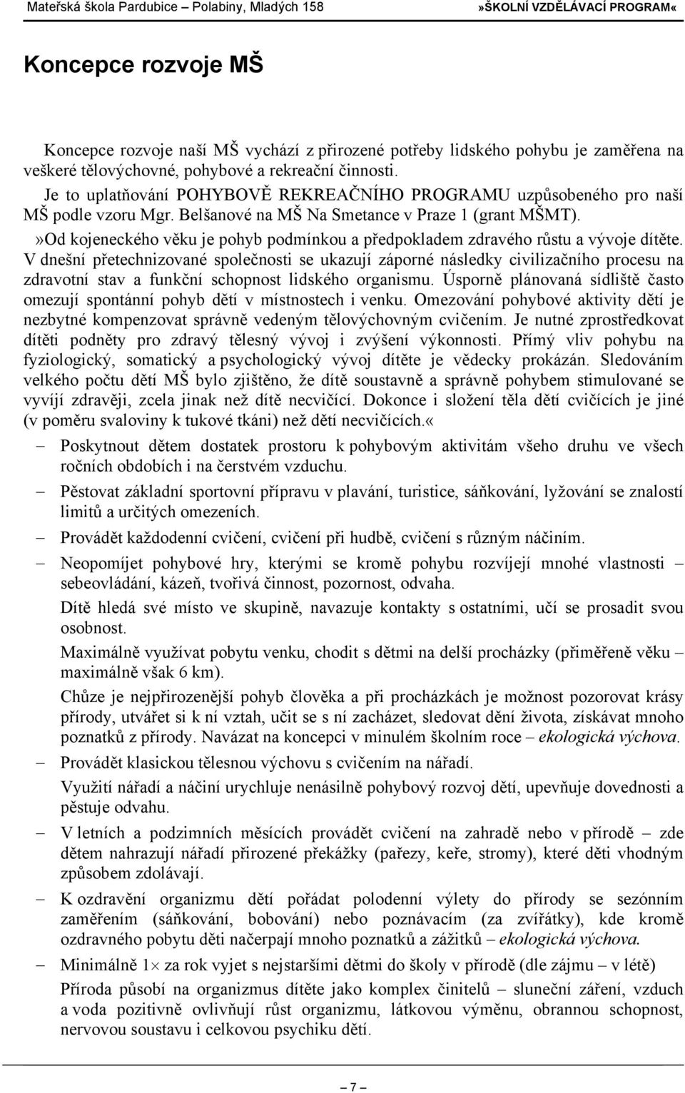 »Od kojeneckého věku je pohyb podmínkou a předpokladem zdravého růstu a vývoje dítěte.