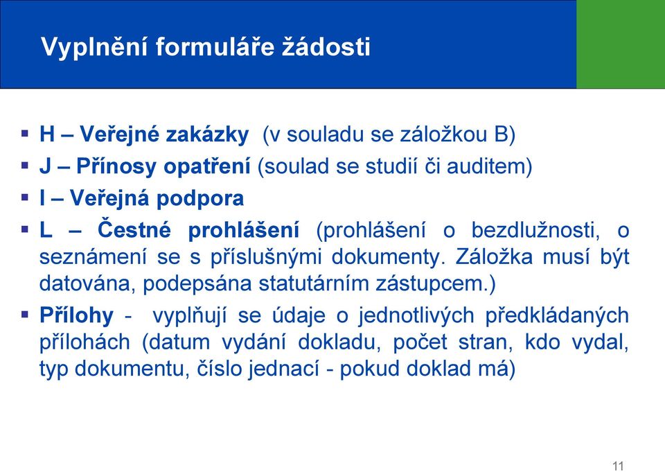 dokumenty. Záložka musí být datována, podepsána statutárním zástupcem.