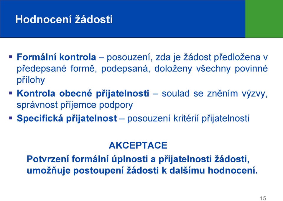 výzvy, správnost příjemce podpory Specifická přijatelnost posouzení kritérií přijatelnosti