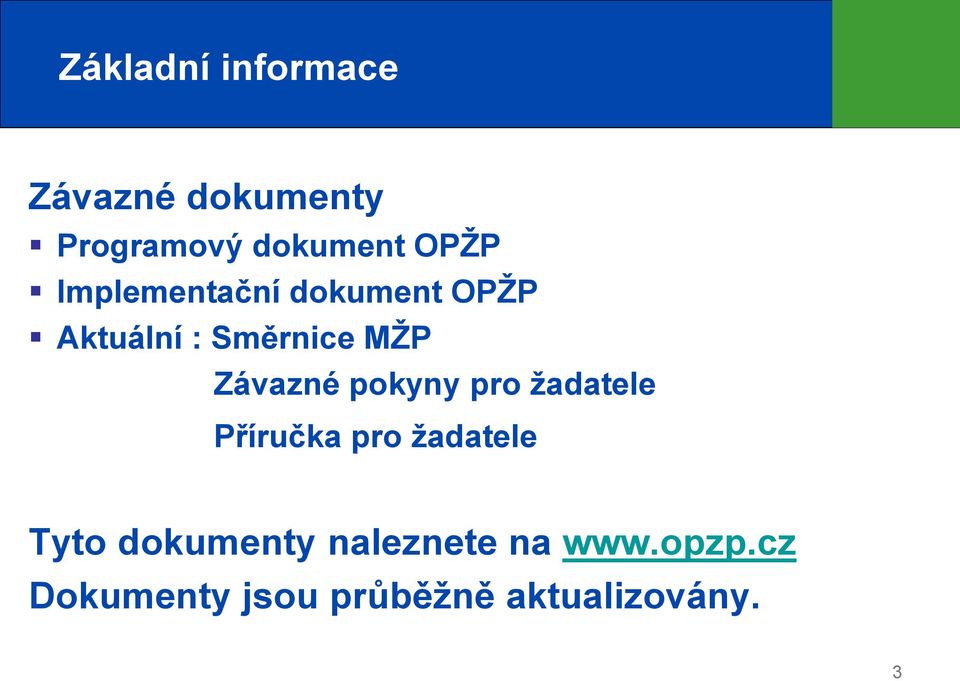 Závazné pokyny pro žadatele Příručka pro žadatele Tyto