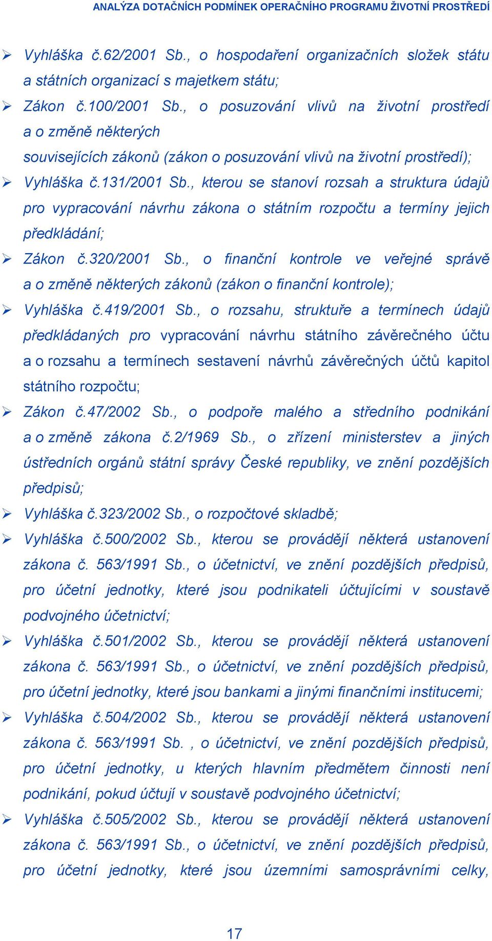 , kterou se stanoví rozsah a struktura údajů pro vypracování návrhu zákona o státním rozpočtu a termíny jejich předkládání; Zákon č.320/2001 Sb.