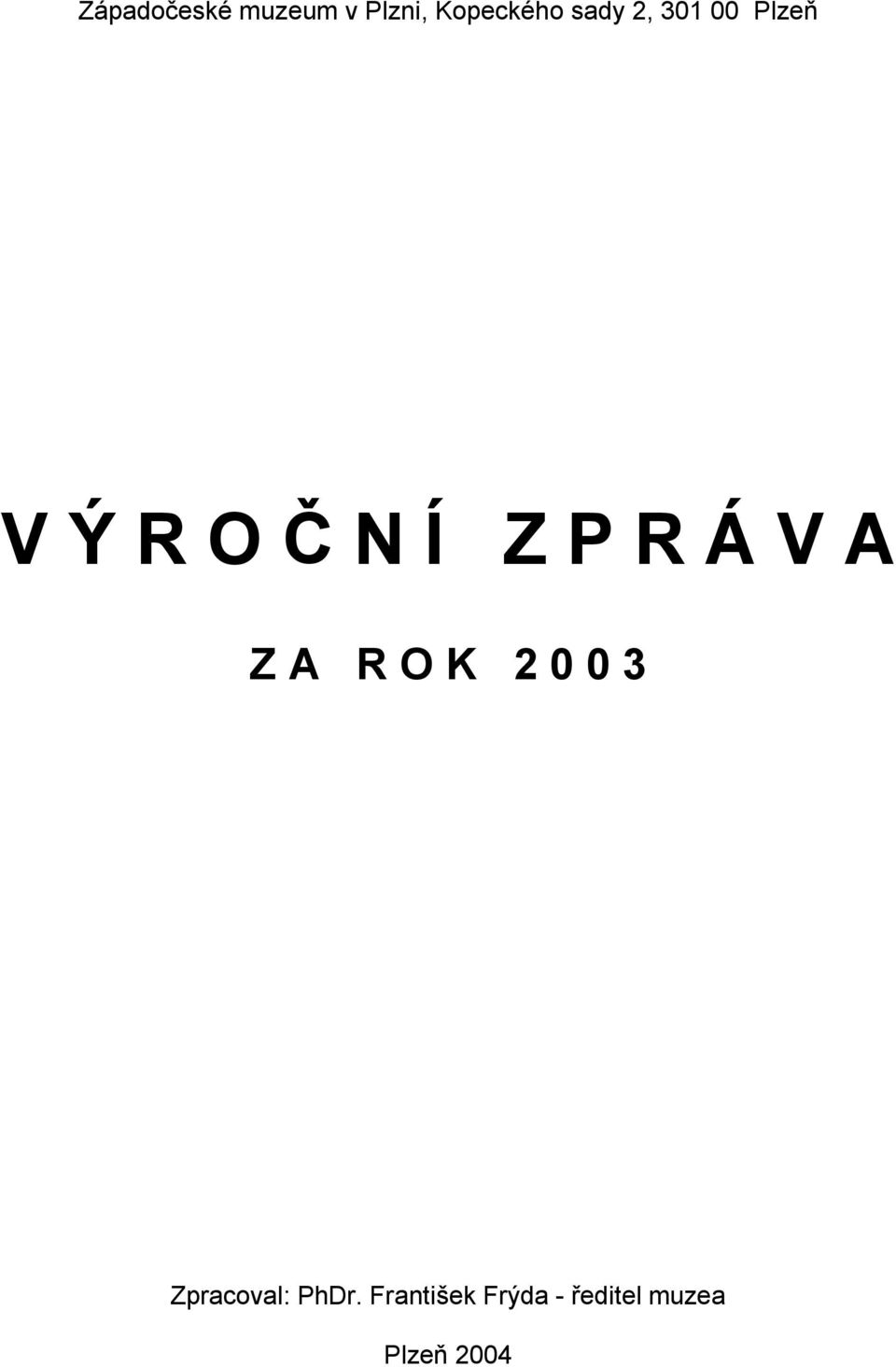 Á V A Z A R O K 2 0 0 3 Zpracoval: PhDr.