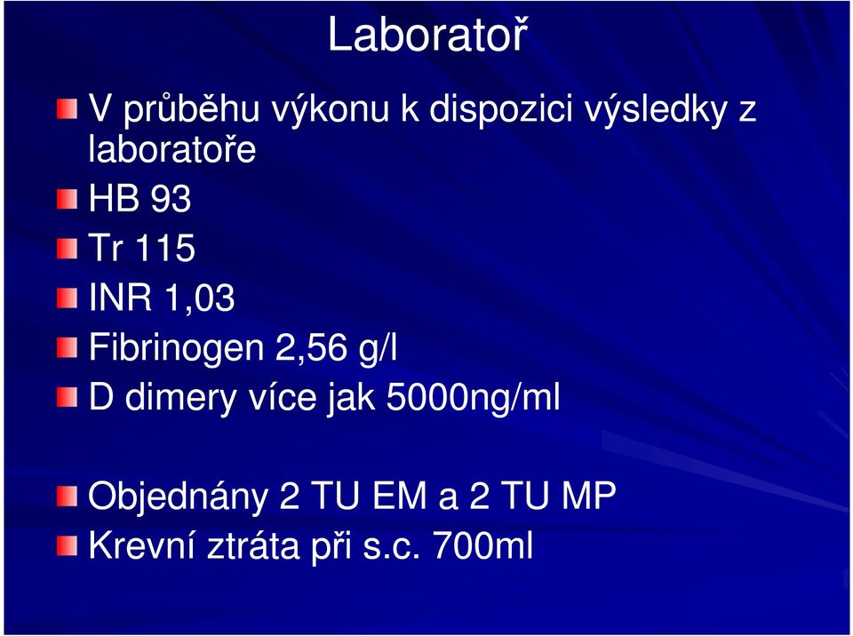 Fibrinogen 2,56 g/l D dimery více jak