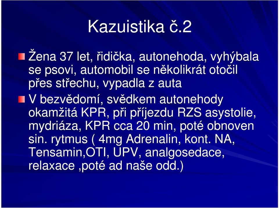 otočil přes střechu, vypadla z auta V bezvědomí, svědkem autonehody okamžitá KPR,