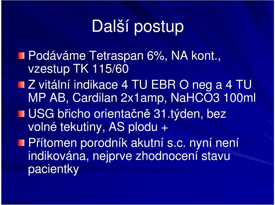 Cardilan 2x1amp, NaHCO3 100ml USG břicho orientačně 31.