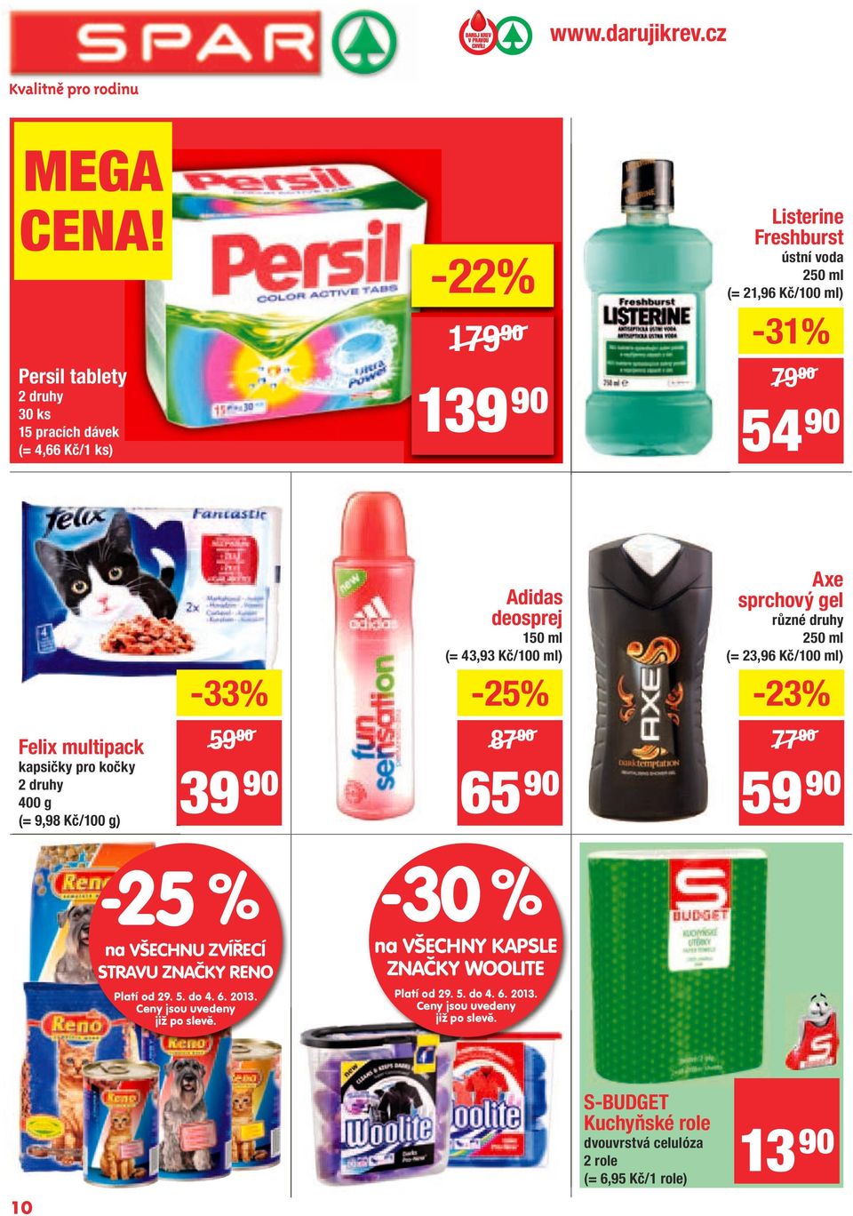 90-33% Adidas deosprej 150 ml (= 43,93 Kč/100 ml) Axe sprchový gel 250 ml (= 23,96 Kč/100 ml) -23% Felix multipack kapsičky pro kočky 2 druhy 400 g (= 9,98