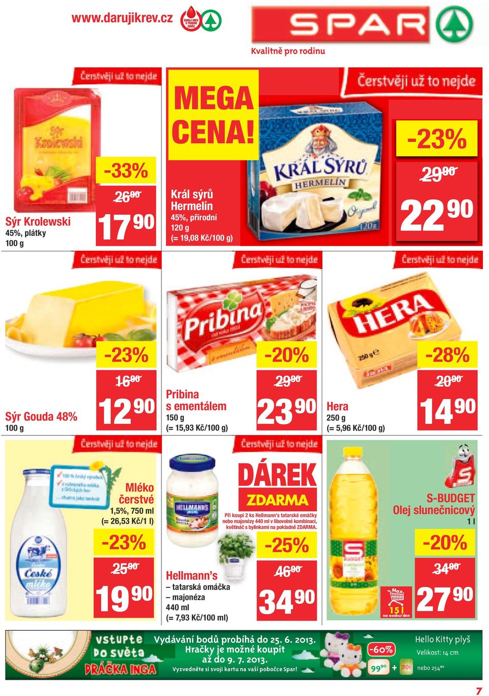 90 Hellmann s tatarská omáčka majonéza 440 ml (= 7,93 Kč/100 ml) Při koupi 2 ks Hellmann s tatarské omáčky nebo majonézy 440 ml v libovolné kombinaci, květináč s bylinkami na pokladně ZDARMA. 46.