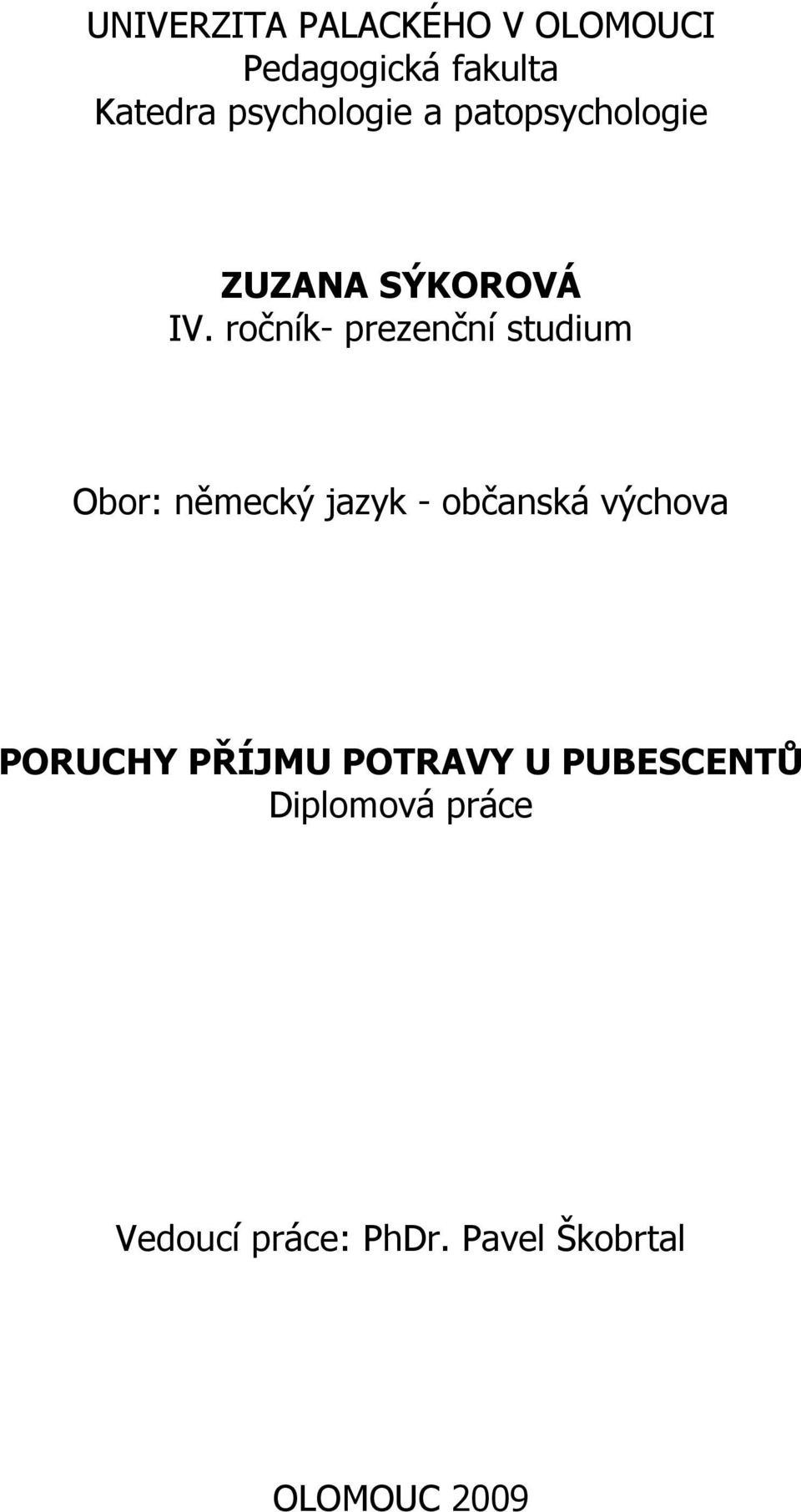 ročník- prezenční studium Obor: německý jazyk - občanská výchova