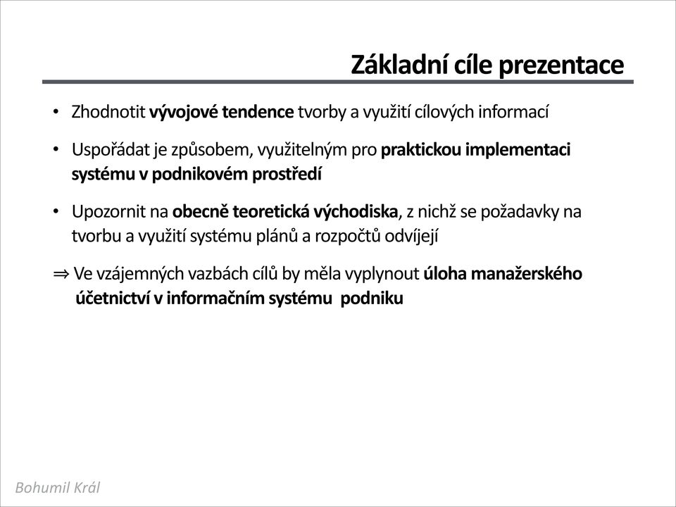 teoretická východiska, z nichž se požadavky na tvorbu a využití systému plánů a rozpočtů odvíjejí Ve