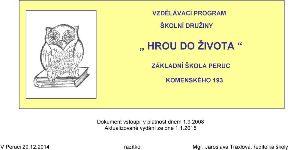 dnem 1.9.2008 Aktualizované vydání ze dne 1.1.2015 V Peruci 29.