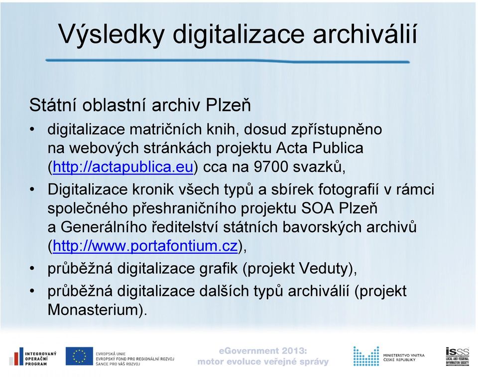 eu) cca na 9700 svazků, Digitalizace kronik všech typů a sbírek fotografií v rámci společného přeshraničního projektu