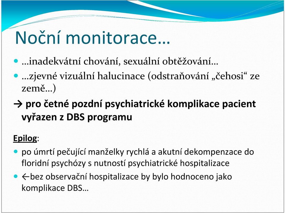 programu Epilog: po úmrtípečujícímanželky rychláa akutnídekompenzace do floridnípsychózy s